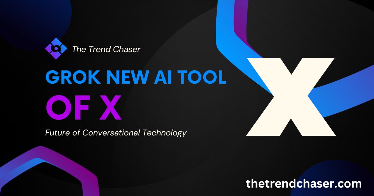 Grok New AI Tool of X Future of Conversational Technology