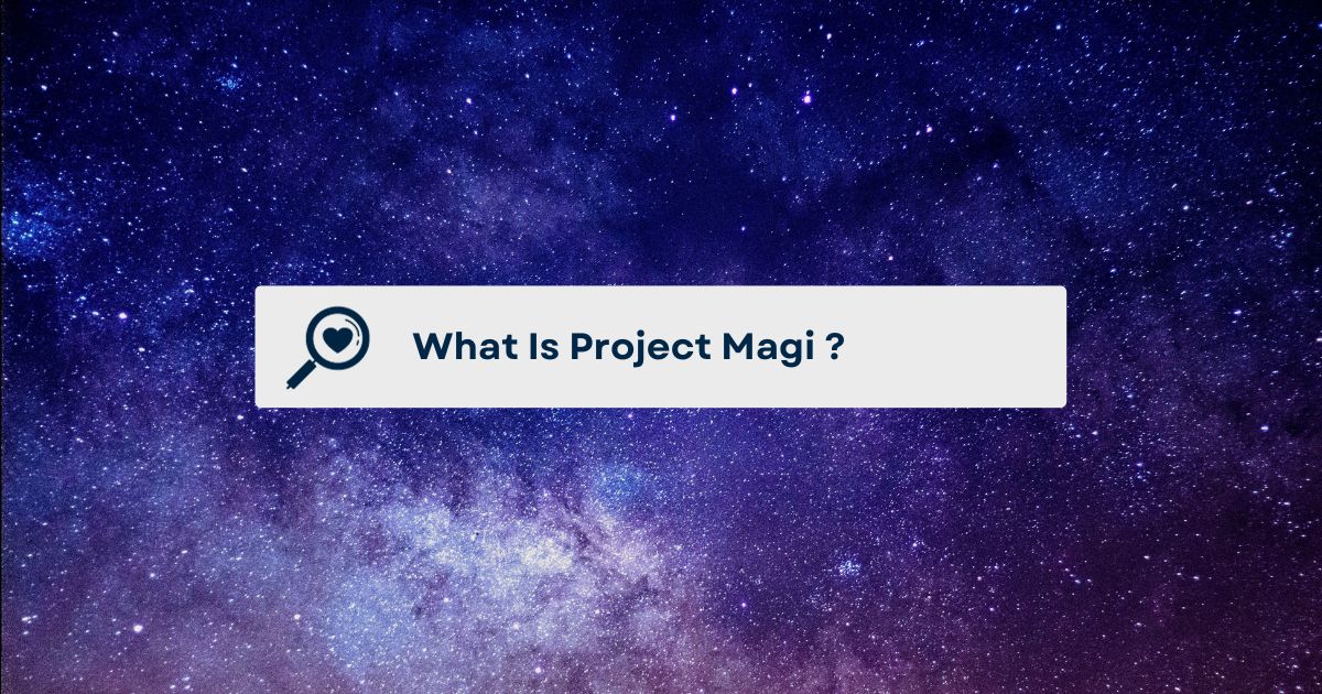Google's AI-Powered Search Engine: Project Magi
