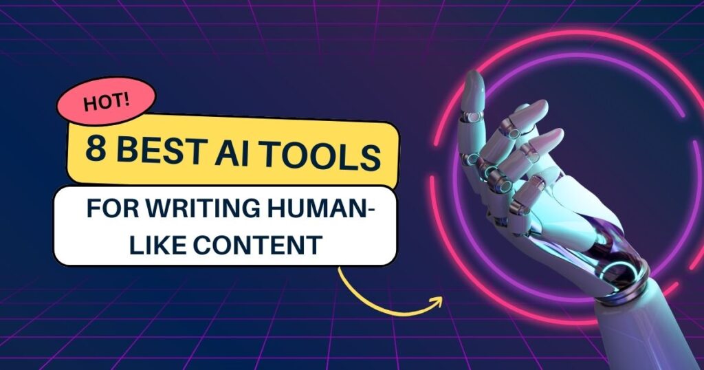 8 Best Ai tool to like human like content