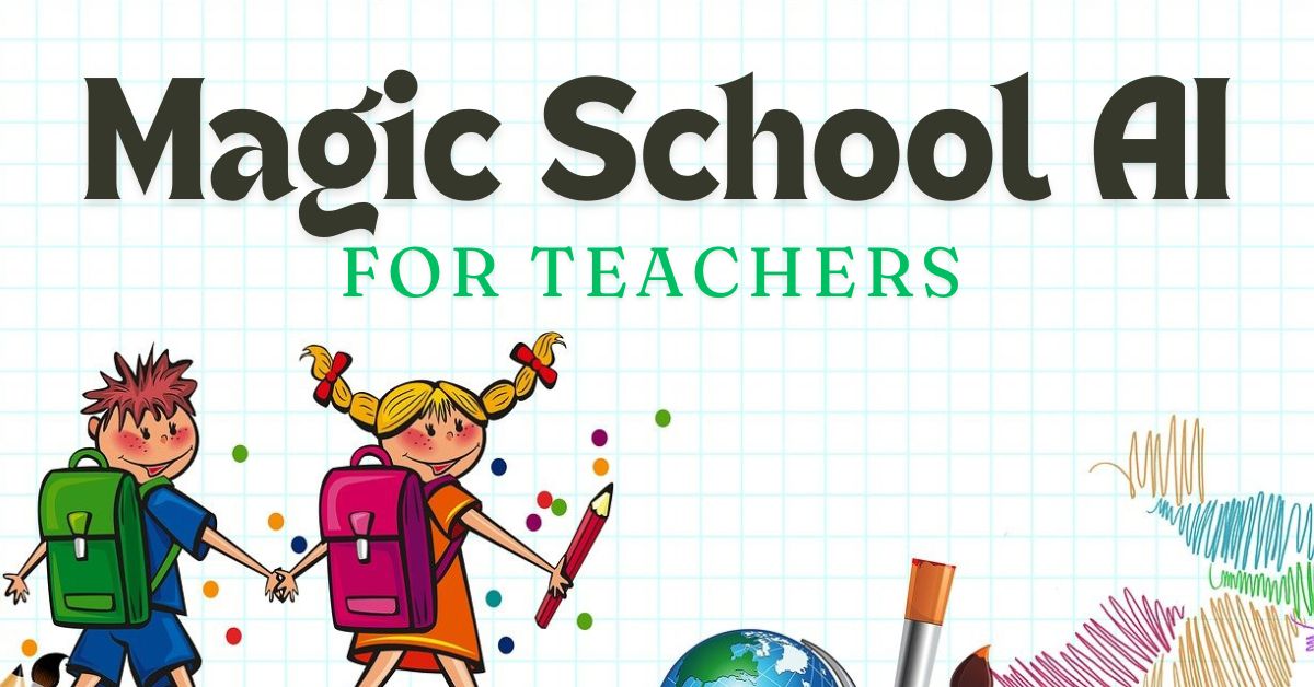 MagicSchool AI for teachers Educators